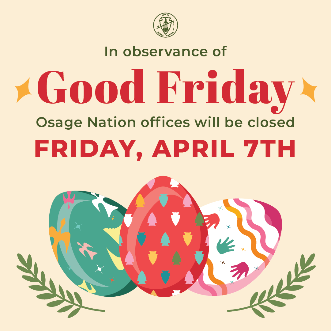 In observance of Good Friday ON Offices Closed Osage Nation